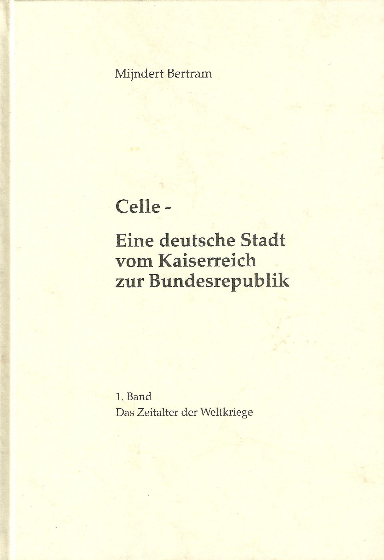 Celle - Eine deutsche Stadt vom Kaiserreich zur Bundesrepublik: Das Zeitalter der Weltkriege Politics & History