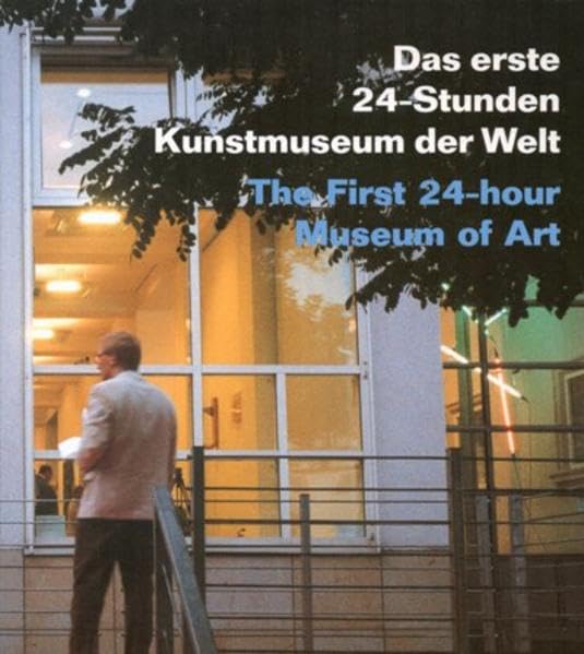 Das erste 24-Stunden-Kunstmuseum der Welt /The first 24-hour Museum of Art: Kunst-Stiftung Celle mit Sammlung Robert Simon - LaMotte, Manfred de book