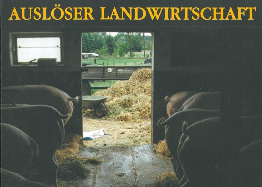 Auslöser Landwirtschaft: Arbeiten von 12 Fotografinnen und Fotografen Film, Art & Culture