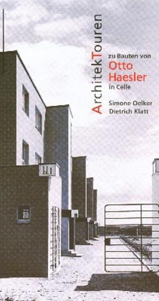 Architekturen zu Bauten von Otto Haesler in Celle (Celler Beiträge zur Landes- und Kulturgeschichte / Schriftenreihe des Stadtarchivs und des Bomann Museums) Architecture