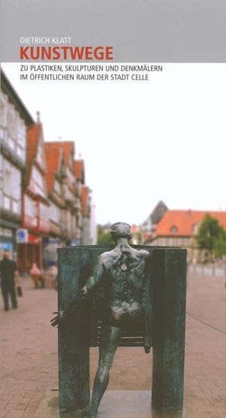 Kunstwege: zu Plastiken, Skulpturen und Denkmälern im öffentlichen Raum der Stadt Celle (Celler Beiträge zur Landes- und Kulturgeschichte) Film, Art & Culture