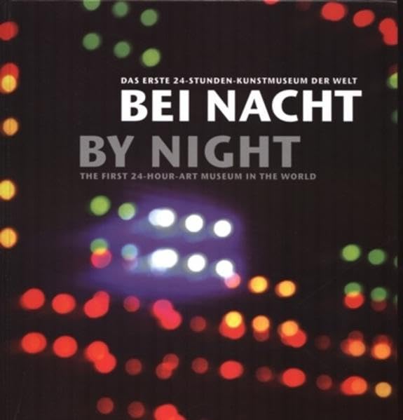Das erste 24-Stunden-Kunstmuseum der Welt bei Nacht /The first 24-hour art museum in the world by night: Lichtkunst in der Sammlung Robert Simon Film, Art & Culture