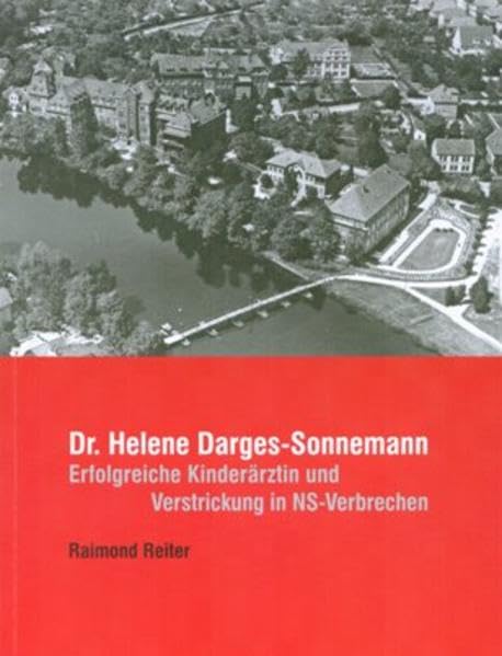 Dr. Helene Darges-Sonnemann: Erfolgreiche Kinderärztin und Verstrickung in NS-Verbrechen (Kleine Schriften zur Celler Stadtgeschichte) German history
