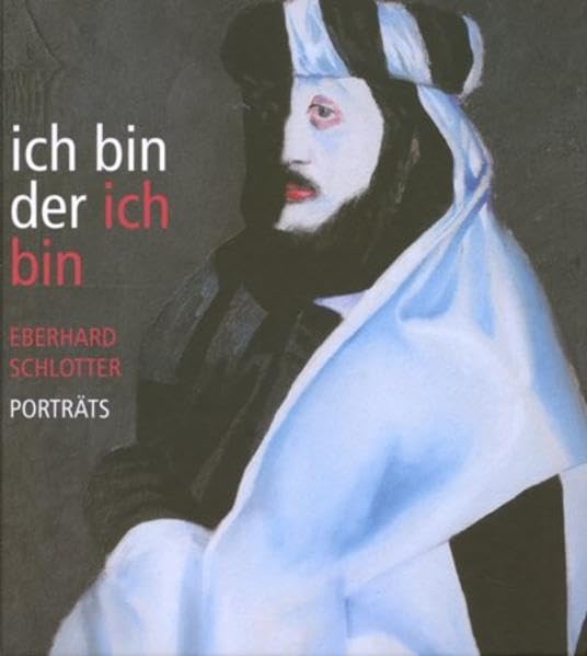 Ich bin der ich bin: Porträts von Eberhard Schlotter ; Film, Art & Culture