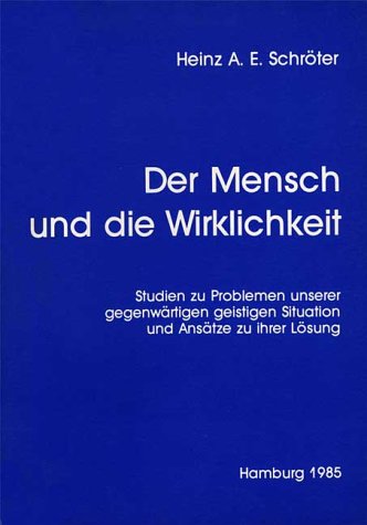 Der Mensch und die Wirklichkeit: Studien zu Problemen unserer gegenwärtigen geistigen Situation und Ansätze zu ihrer Lösung Books