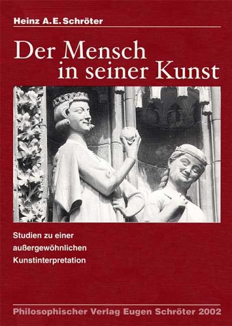 Der Mensch in seiner Kunst: Studien zu einer außergewöhnlichen Kunstinterpretation Books