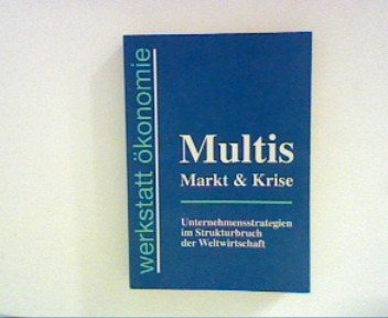 Multis, Markt & Krise. Unternehmensstrategien im Strukturbruch der Weltwirtschaft Books