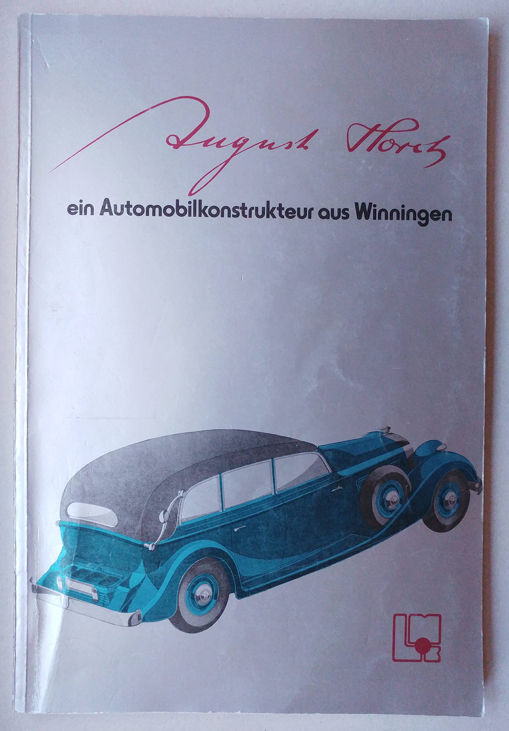 August Horch. Ein Automobilkonstrukteur aus Winningen. Eine Ausstellung des Landesmuseums Koblenz Books