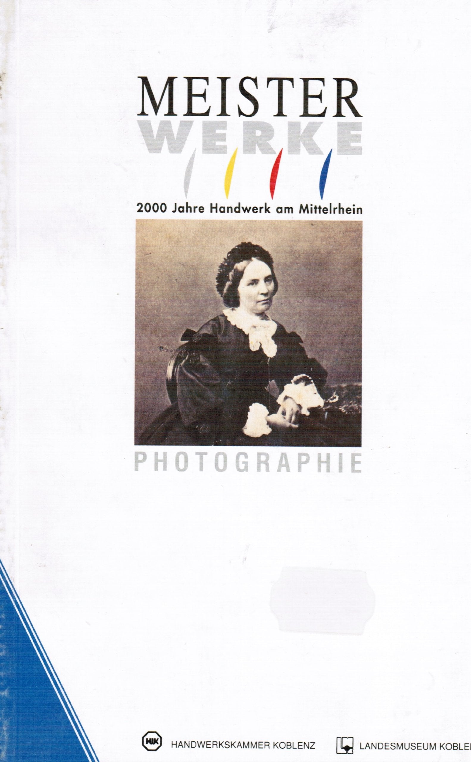 Meisterwerke. 2000 Jahre Handwerk am Mittelrhein. Band 10: Photographie. Katalog zur Ausstellung. Books