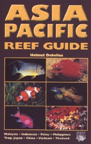Asia Pacific Reef Guide: Malaysia, Indonesia, Palau, Philippines, Tropical Japan, China, Vietnam, Thailand Leisure, Home & Garden