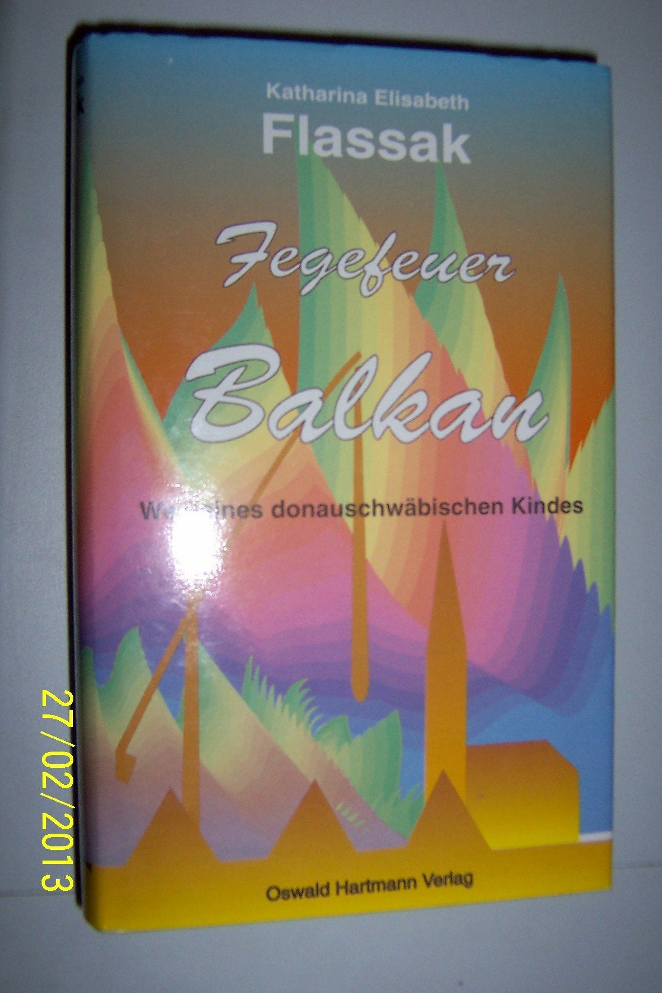 Fegefeuer Balkan: Weg eines donauschwäbischen Kindes (Donauschwäbische Prosa) Fiction