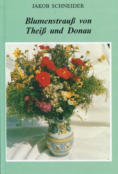 Blumenstrauss von Theiss und Donau (Donauschwäbische Prosa) Historical Fiction