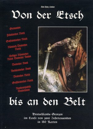 Von der Etsch bis an den Belt: Deutschlands Grenzen im Laufe von zwei Jahrtausenden in 180 Karten book