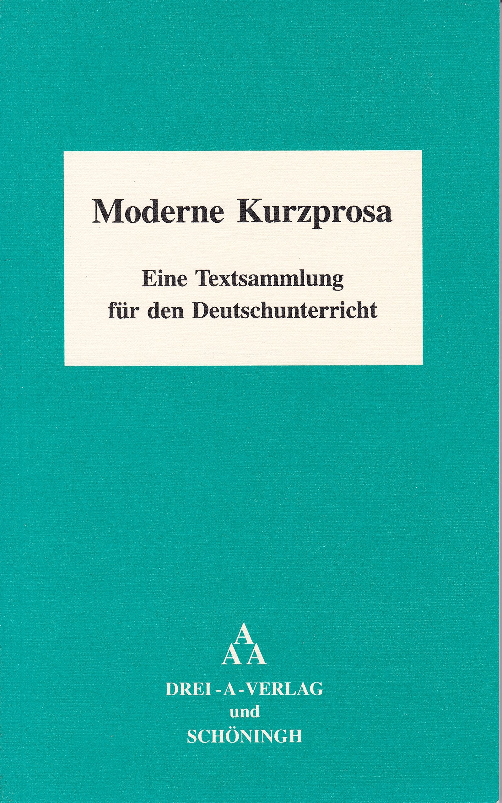 Moderne Kurzprosa: Eine Textsammlung für den Deutschunterricht Study Guides