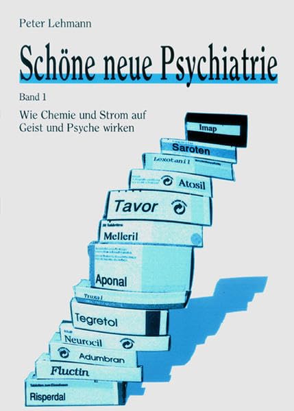 Schöne neue Psychiatrie Band 1: Wie Chemie und Strom auf Geist und Psyche wirken: Mit dem Beitrag "Elektroschock" von Leonard R. Frank Medicine