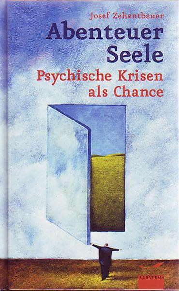 Abenteuer Seele: Psychische Krisen als Chance Business, Finance & Career