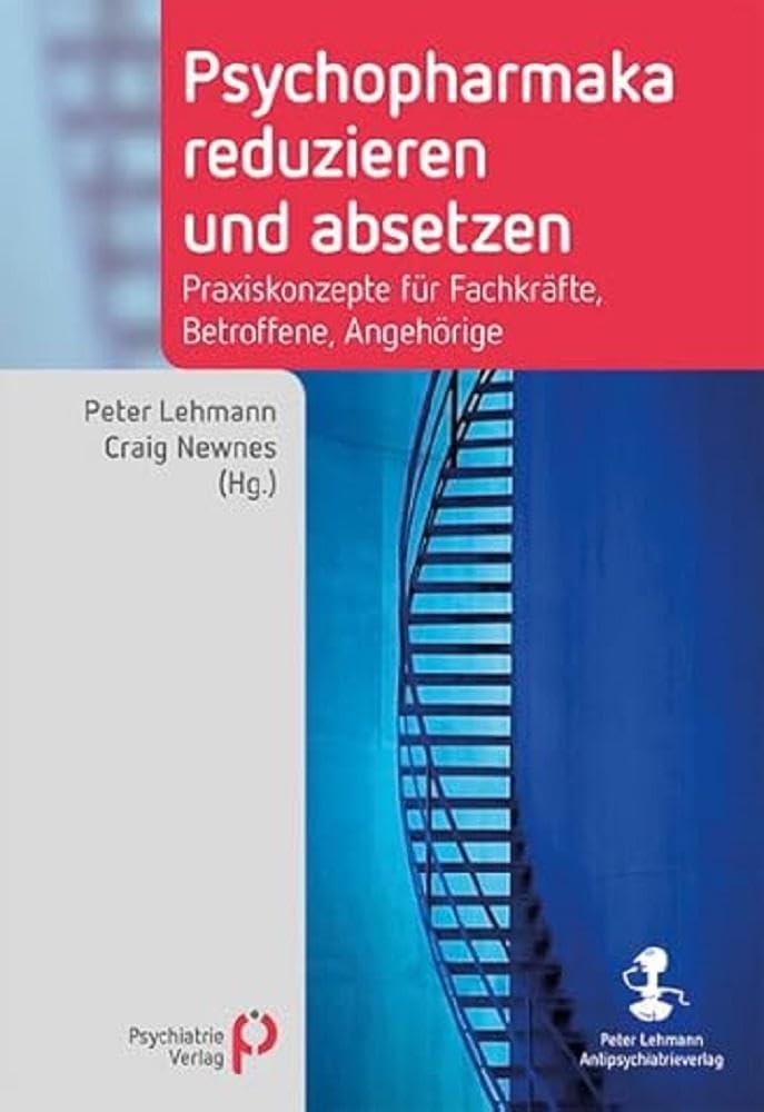 Psychopharmaka reduzieren und absetzen: Praxiskonzepte für Fachkräfte, Betroffene, Angehörige Medicine