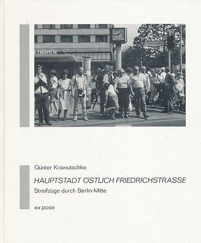 Hauptstadt östlich Friedrichstrasse. Streifzüge durch Berlin-Mitte Photography