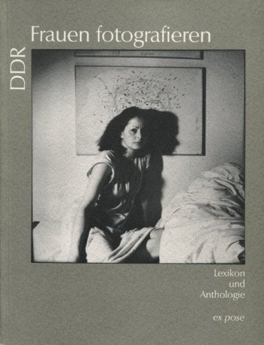 DDR Frauen fotografieren: Lexikon und Anthologie Photography