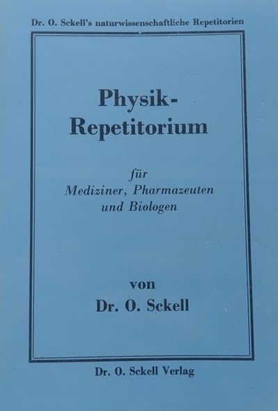 Physik- Repetitorium für Mediziner, Pharmazeuten und Biologen. ( Dr. O. Sckell's naturwissenschaftliche Repetitorien) Science Books