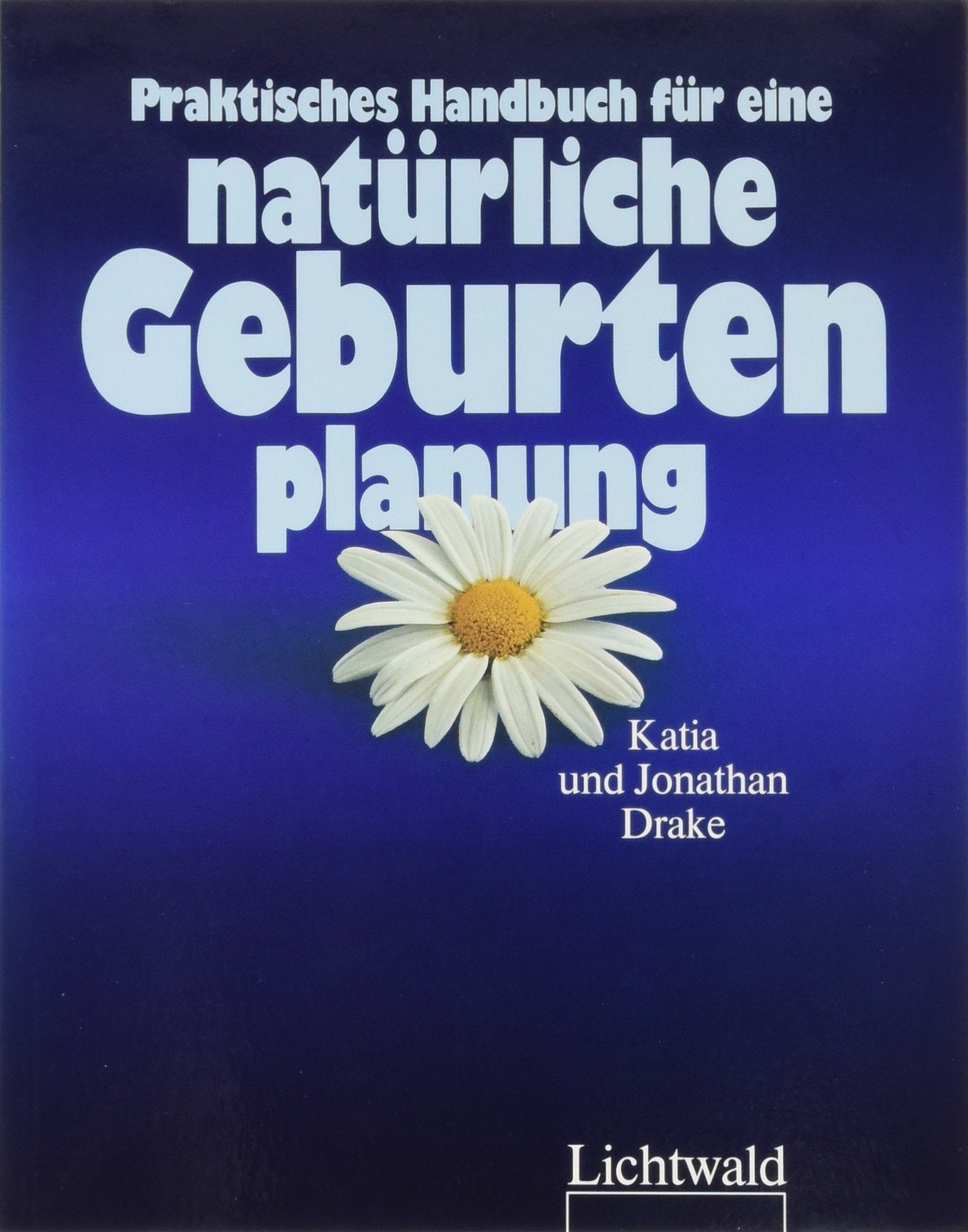 Praktisches Handbuch für eine natürliche Geburtenplanung Medicine