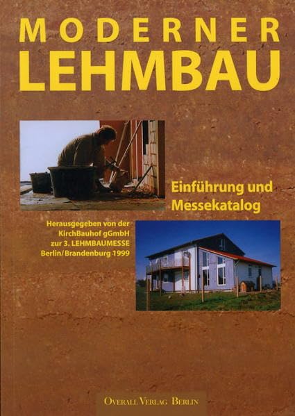 Moderner Lehmbau. Einführung und Messekatalog: Einführung und Messekatalog zur 3. Lehmbaumesse Berlin /Brandenburg 1999 ("WerkStadt" - Materialien und ... sozial- und umweltverträglichen Wirtschaften) Business & Technology