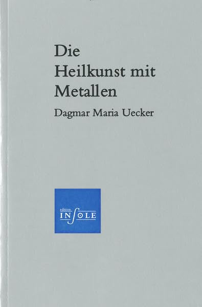 Die Heilkunst mit Metallen (Edition insole im Erasmus Grasser-Verlag) Medicine