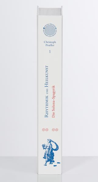 Rhythmik und Heilkunst – Die Solunaspagyrik / Rhythmik und Heilkunst – Die Solunaspagyrik Band1/2: Naturphilosophische Gesamtschau von Natur, Mensch ... und weiterentwickelte Paracelsusmedizin) Medicine