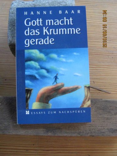 Gott macht das Krumme gerade. Essays zum Nachspüren Psychology