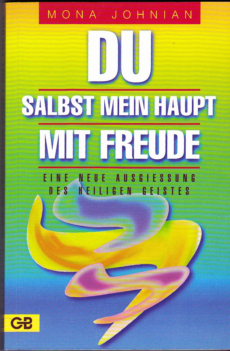 Du salbst mein Haupt mit Freude: Eine neue Ausgiessung des Heiligen Geistes Religion & Esotericism
