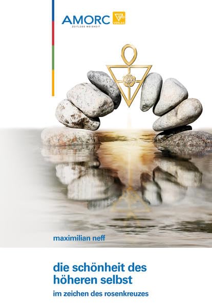 Die Schönheit des Höheren Selbst - im Zeichen des Rosenkreuzes Religion & Esotericism
