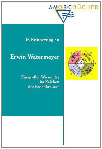Erwin Watermeyer - Ein großer Wissender im Zeichen des Rosenkreuzes Books
