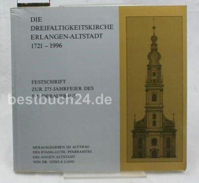 Die Dreifaltigkeitskirche Erlangen-Altstadt 1721-1996. Festschrift zur 275-Jahrfeier des Wiederaufbaus Books
