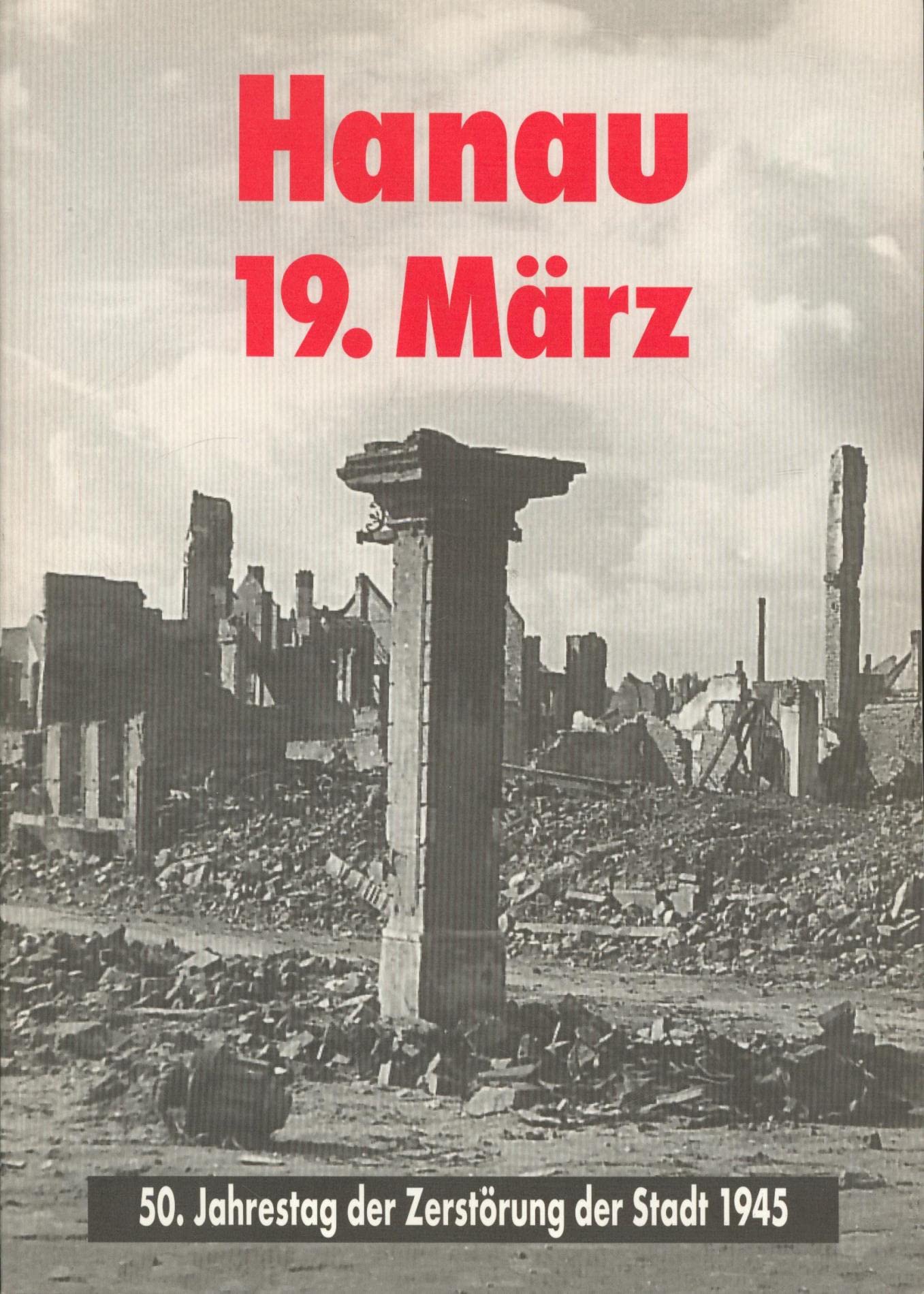 Hanau 19. März. 50. Jahrestag der Zerstörung der Stadt 1945 Books