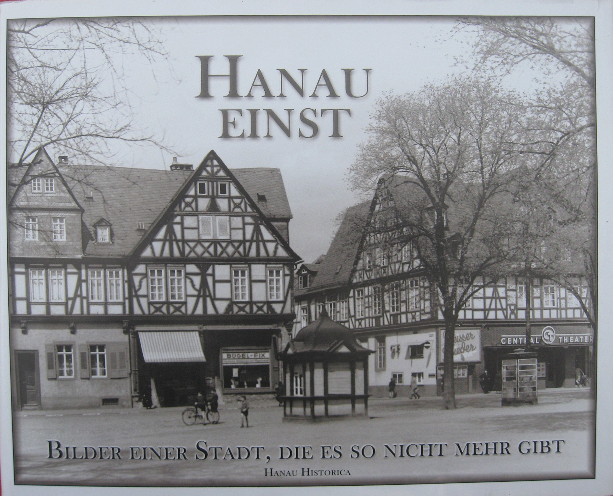 Hanau einst. Bilder einer Stadt, die es so nicht mehr gibt. Books