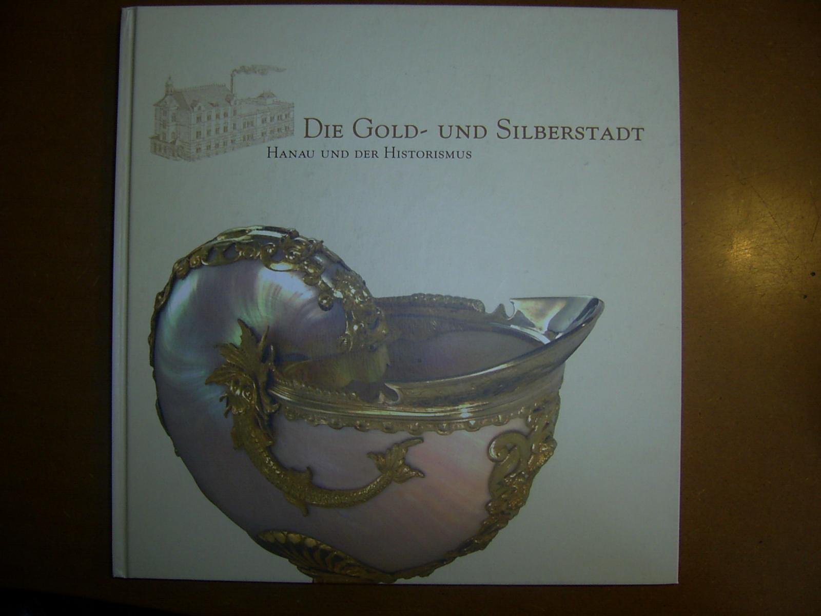 Die Gold- und Silberstadt Hanau und der Historismus Books