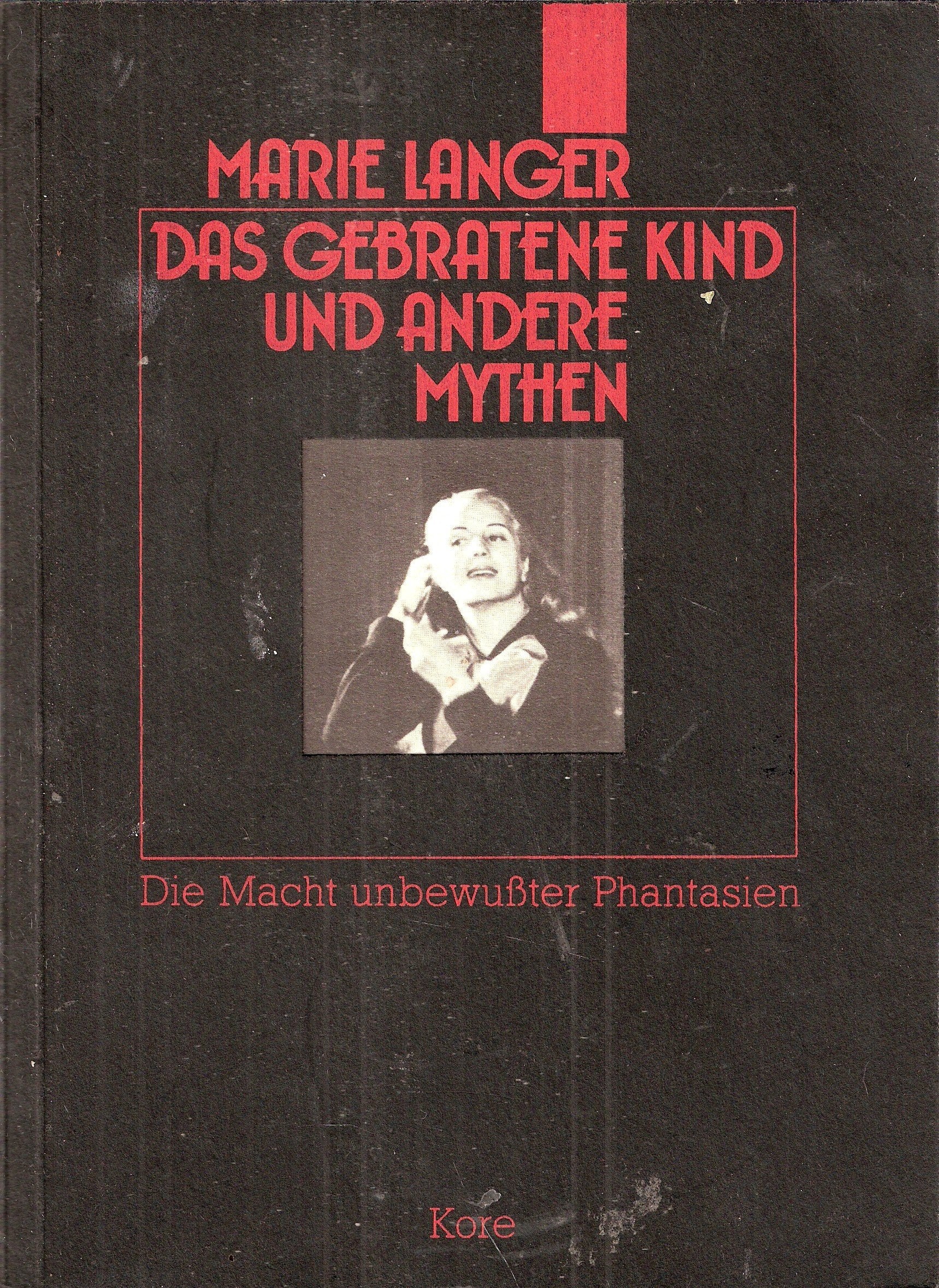 Das gebratene Kind und andere Mythen: Die Macht unbewußter Phantasien Psychology