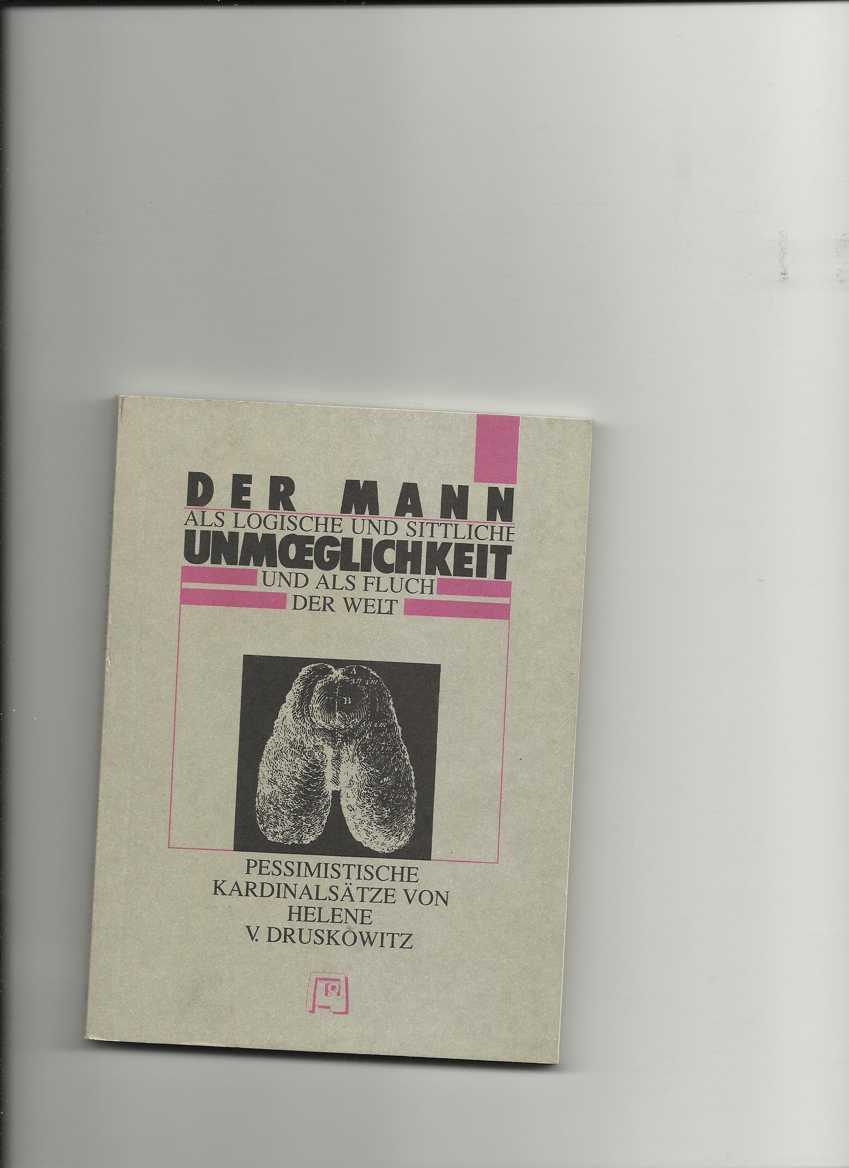 Der Mann als logische und sittliche Unmöglichkeit und als Fluch der Welt: Pessimistische Kardinalsätze. Mit e. biogr. Übers. v. Hinrike Gronewold. Hrsg. v. Traute Hensch Books