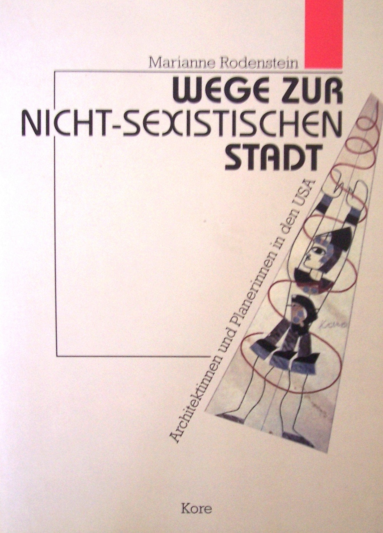 Wege zur nicht-sexistischen Stadt: Architektinnen und Planerinnen in den USA Film, Art & Culture