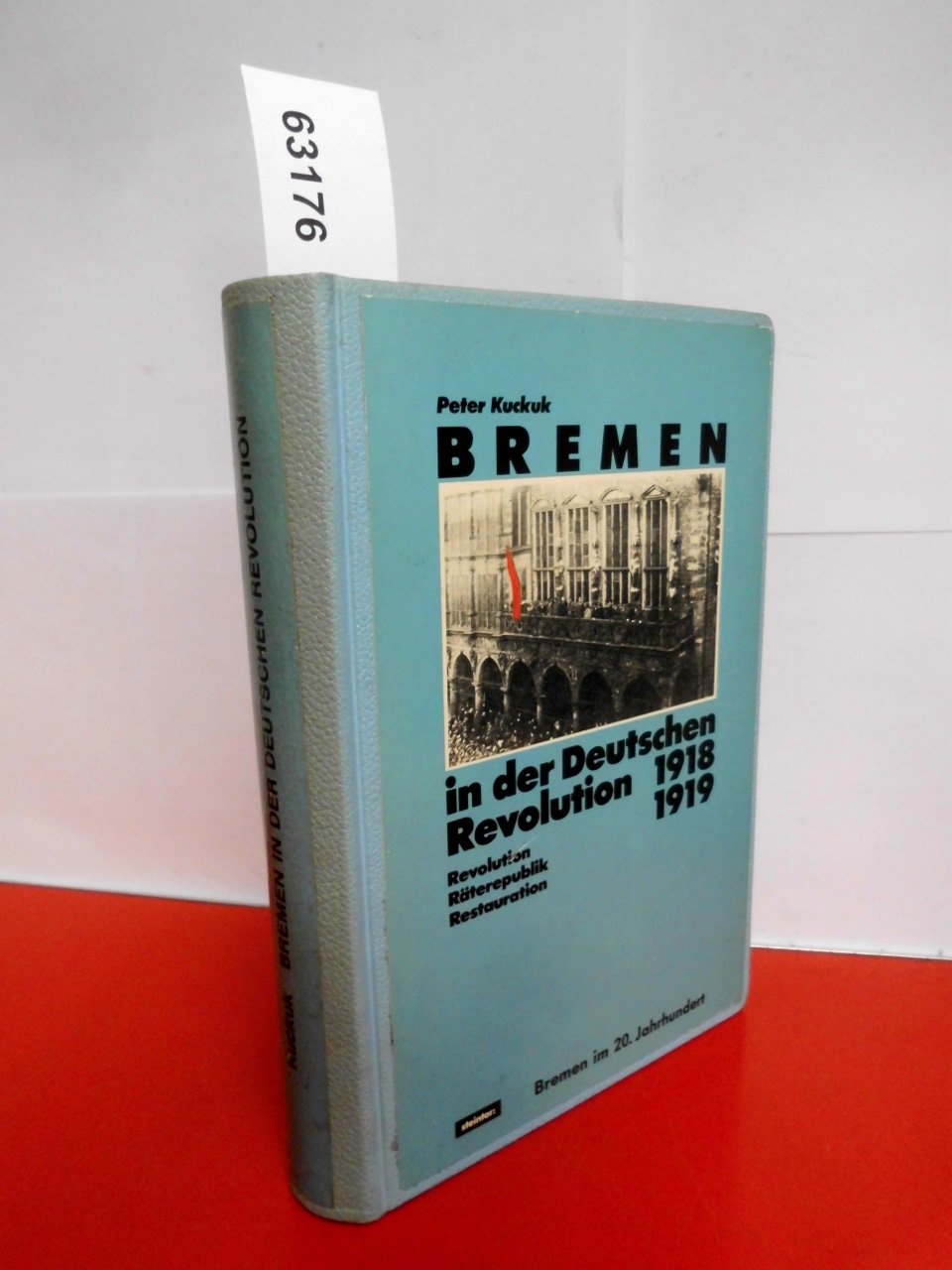 Bremen in der Deutschen Revolution 1918/19. Revolution Räterepublik Restauration, Bd 2 German history