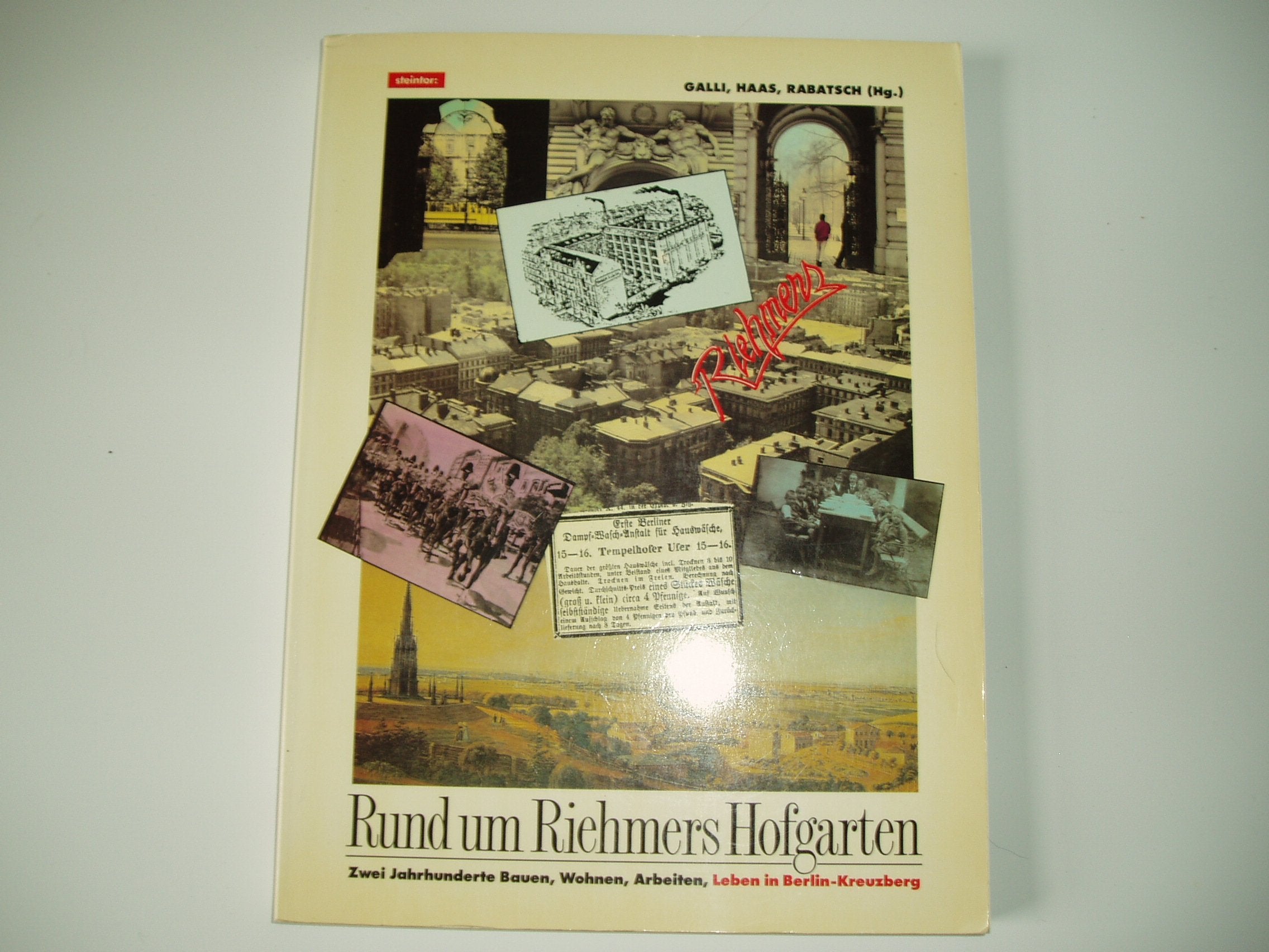 Rund um Riehmers Hofgarten. Zwei Jahrhunderte Bauen, Wohnen, Arbeiten, Leben in Berlin-Kreuzberg Architecture