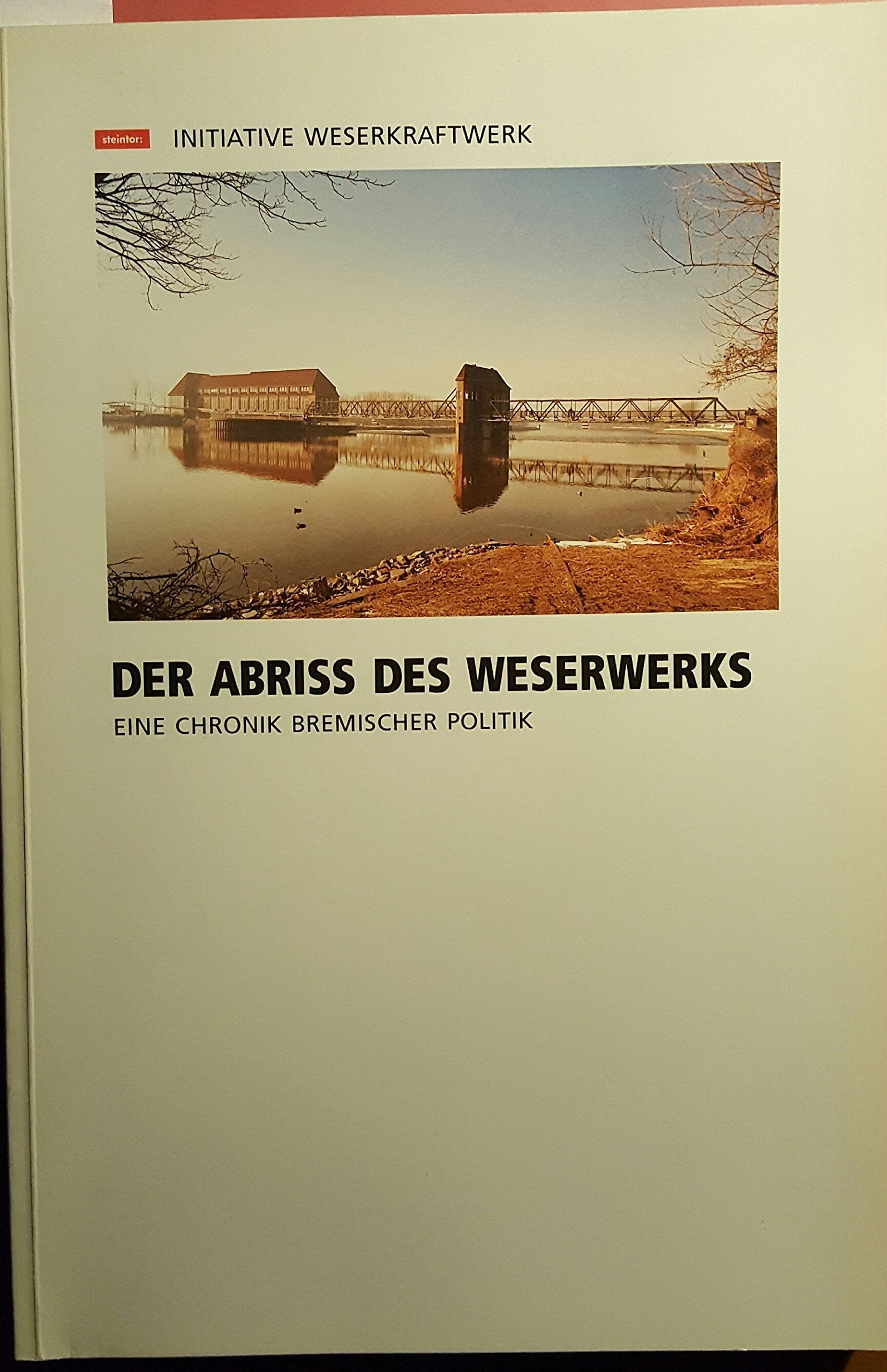 Ruffler u.a., Walter: Der Abriss des Weserwerks. Eine Chronik Bremischer Politik. book