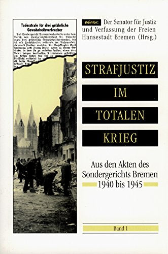 Strafjustiz im totalen Krieg. Aus den Akten des Sondergerichts Bremen 1940 bis 1945 Books