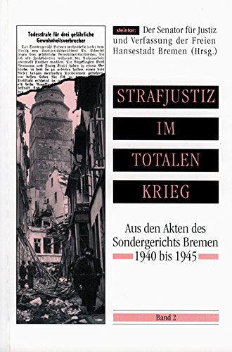 Strafjustiz im totalen Krieg. Aus den Akten des Sondergerichts Bremen 1940 bis 1945. Band 2 Books