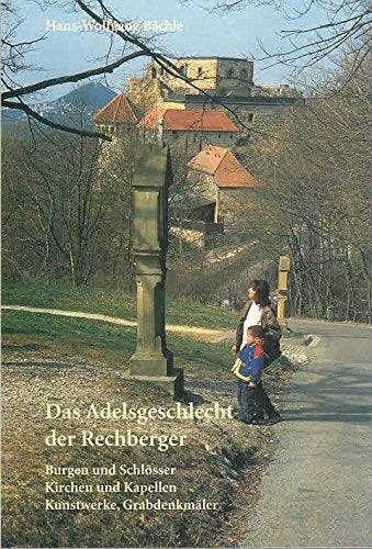 Das Adelsgeschlecht der Rechberger: Burgen und Schlösser. Kirchen und Kapellen. Kunstwerke, Grabdenkmäler (Livre en allemand) book