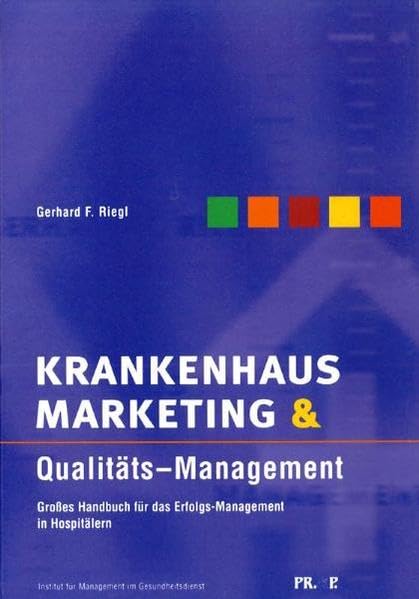 Krankenhausmarketing & Qualitäts-Management: Grosses Handbuch für das Erfolgs-Management in Hospitälern (Gesundheitsmanagement) Medicine