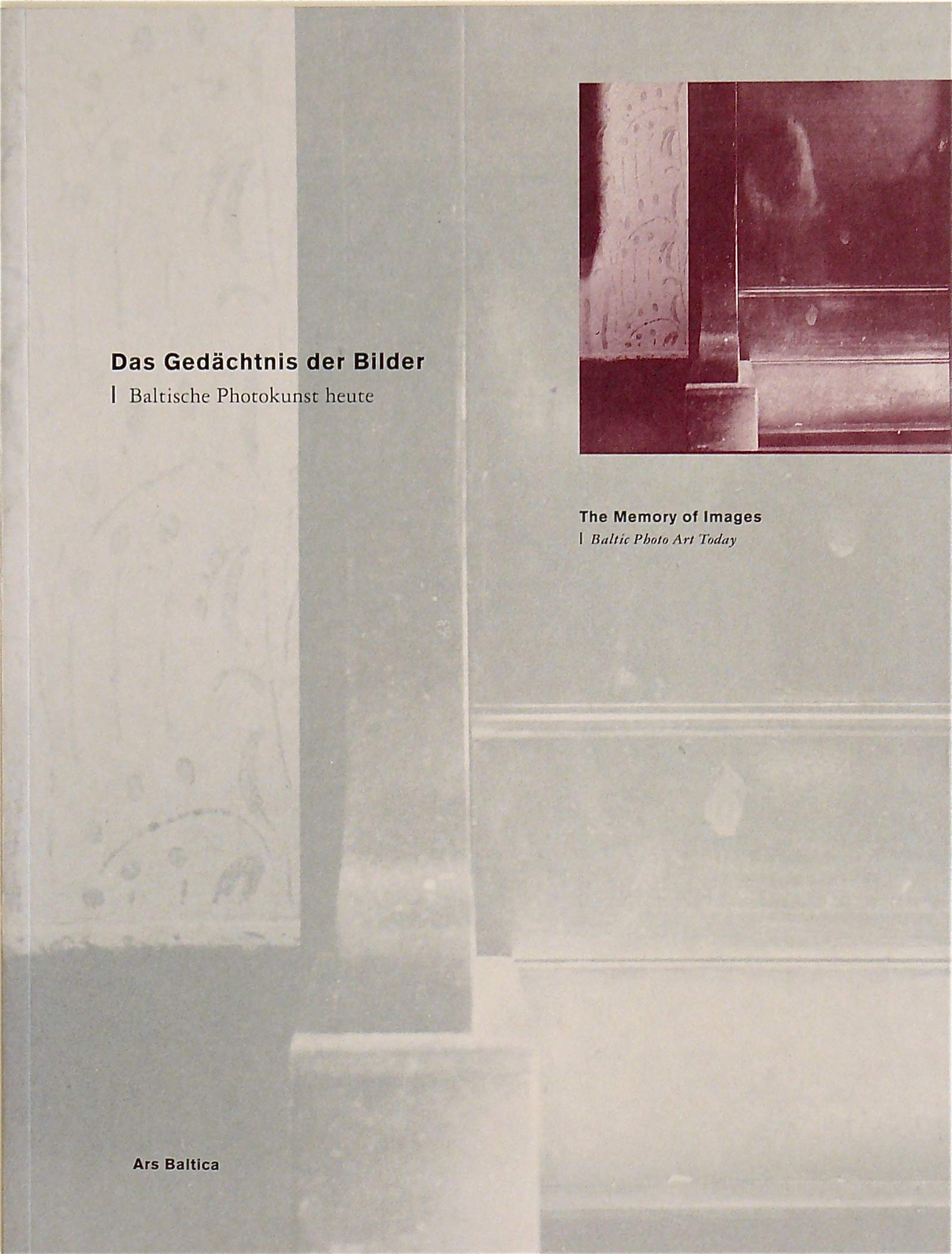 Das Gedachtnis Der Bilder: Baltische Photokunst Heute/the Memory of Images: Baltic Photo Art Today book