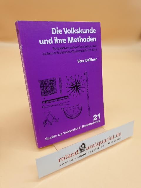Die Volkskunde und ihre Methoden: Perspektiven auf die Geschichte einer "tastendschreitenden Wissenschaft" bis 1945 Books