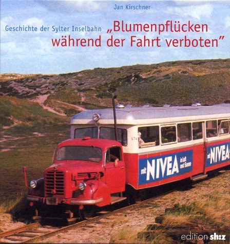 "Blumen pflücken während der Fahrt verboten" Geschichte der Sylter Inselbahn Politics & History