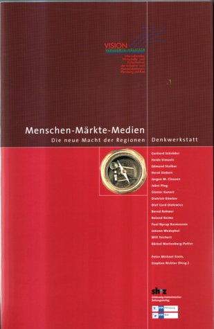 Menschen - Märkte - Medien - Die neue Macht der Regionen. Denkwerkstatt III Books